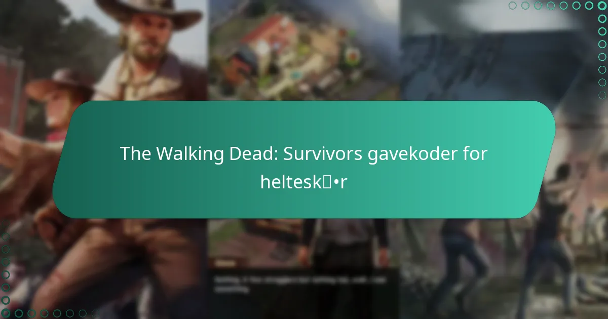 The Walking Dead: Survivors gavekoder for helteskår