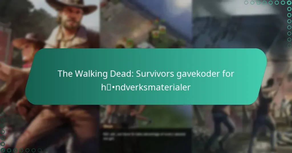 The Walking Dead: Survivors gavekoder for håndverksmaterialer