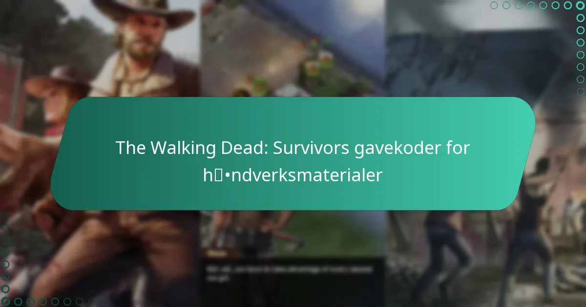 The Walking Dead: Survivors gavekoder for håndverksmaterialer