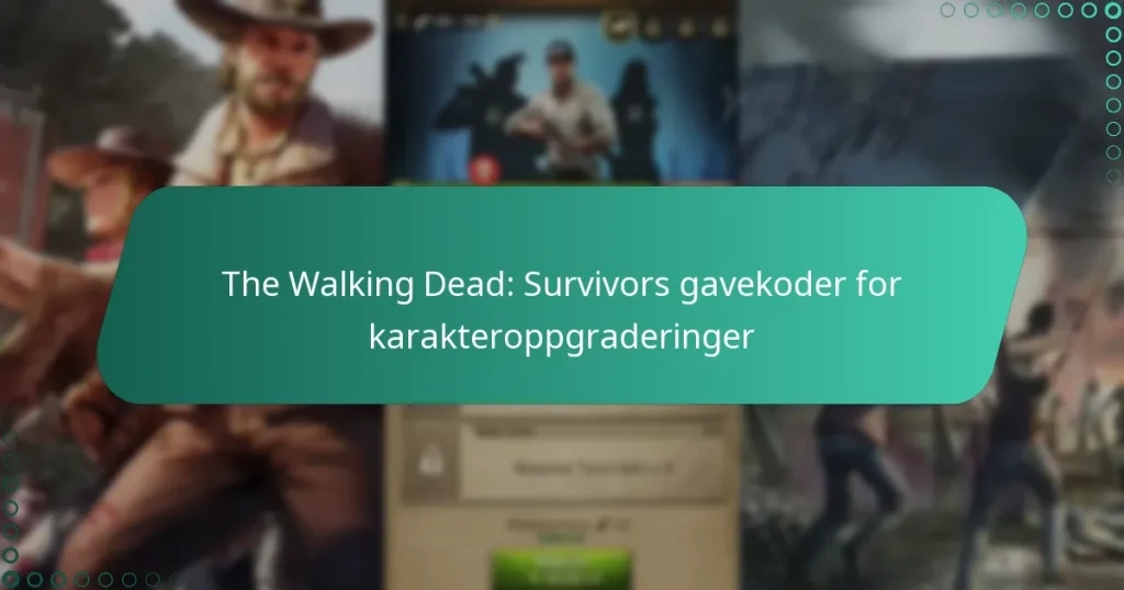 The Walking Dead: Survivors gavekoder for karakteroppgraderinger