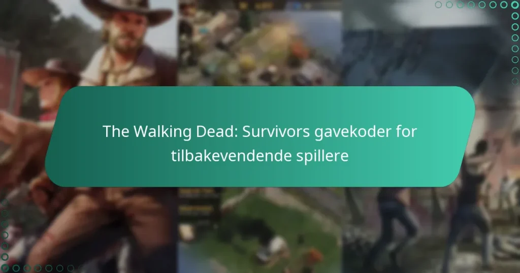 The Walking Dead: Survivors gavekoder for tilbakevendende spillere