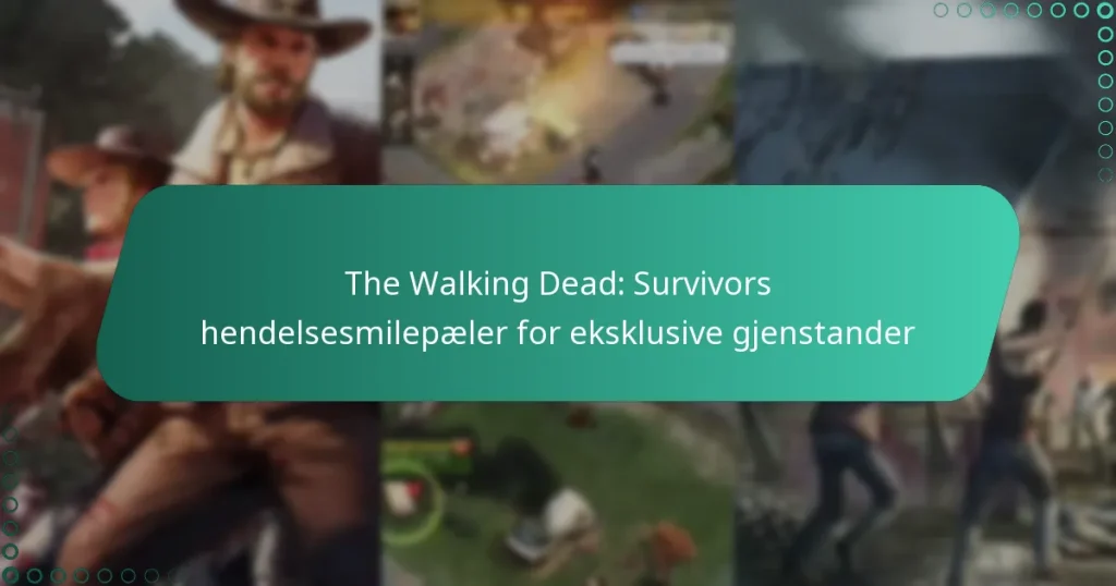 The Walking Dead: Survivors hendelsesmilepæler for eksklusive gjenstander