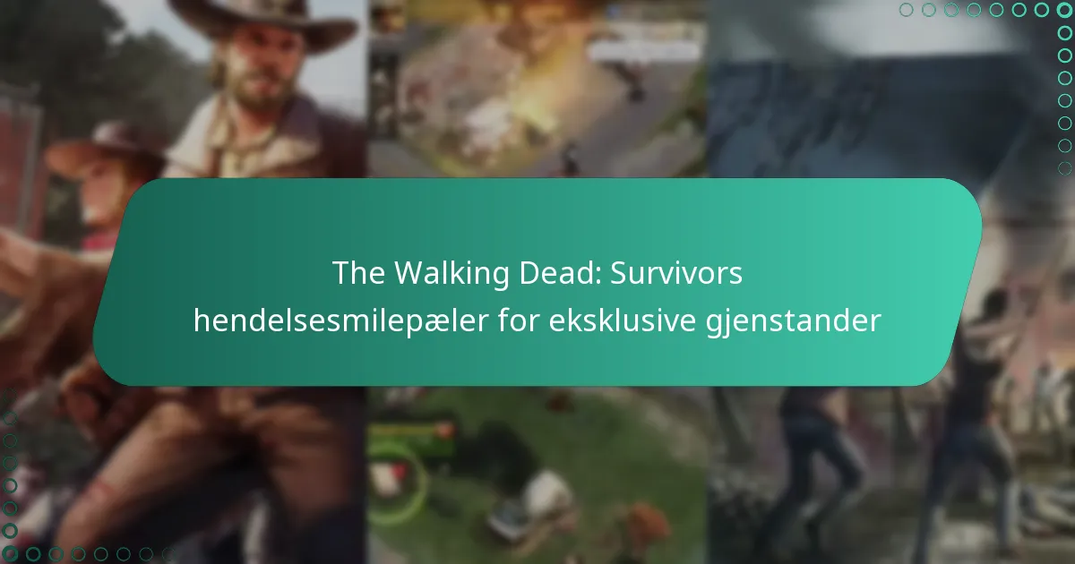 The Walking Dead: Survivors hendelsesmilepæler for eksklusive gjenstander