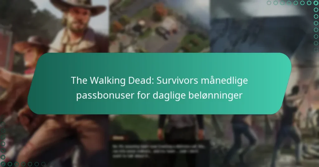 The Walking Dead: Survivors månedlige passbonuser for daglige belønninger