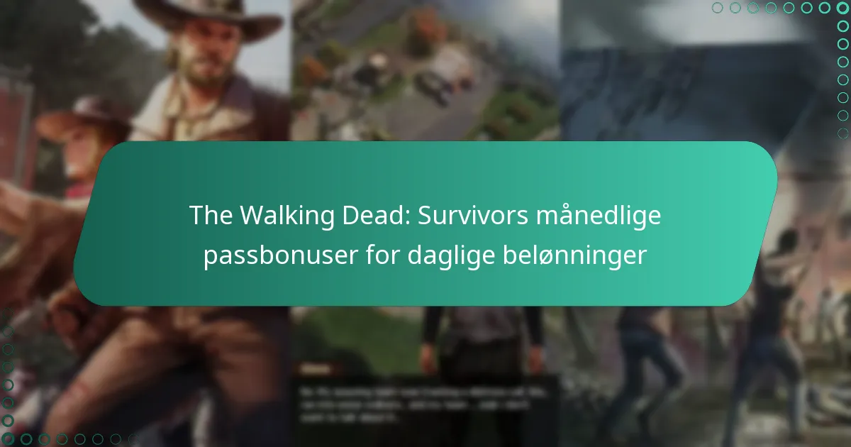 The Walking Dead: Survivors månedlige passbonuser for daglige belønninger