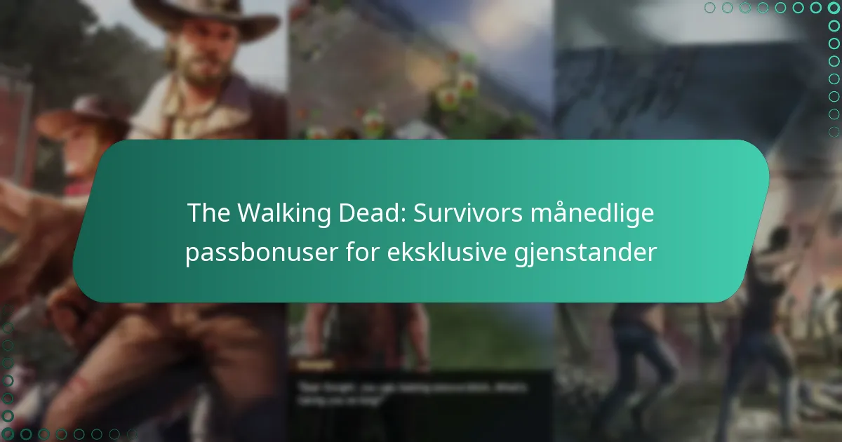 The Walking Dead: Survivors månedlige passbonuser for eksklusive gjenstander