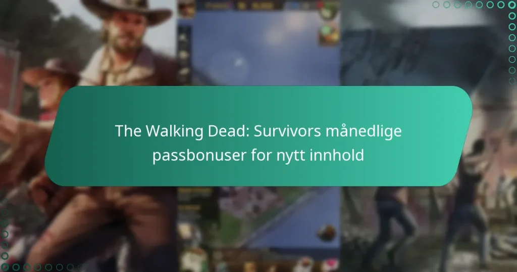 The Walking Dead: Survivors månedlige passbonuser for nytt innhold