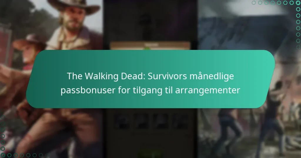 The Walking Dead: Survivors månedlige passbonuser for tilgang til arrangementer