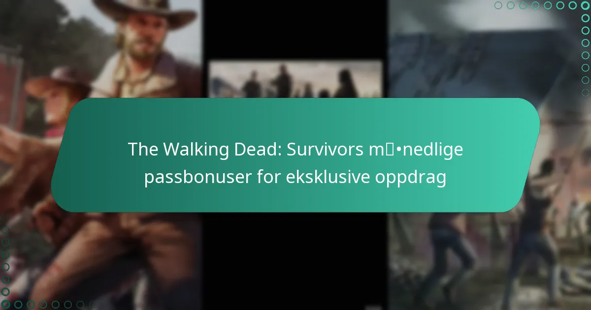 The Walking Dead: Survivors månedlige passbonuser for eksklusive oppdrag