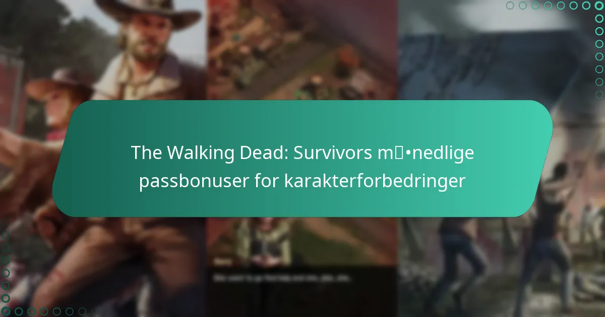 The Walking Dead: Survivors månedlige passbonuser for karakterforbedringer
