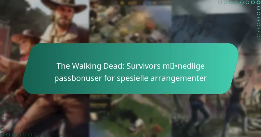 The Walking Dead: Survivors månedlige passbonuser for spesielle arrangementer
