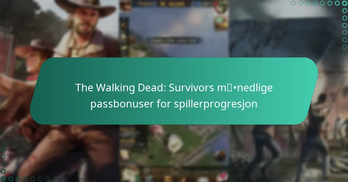 The Walking Dead: Survivors månedlige passbonuser for spillerprogresjon