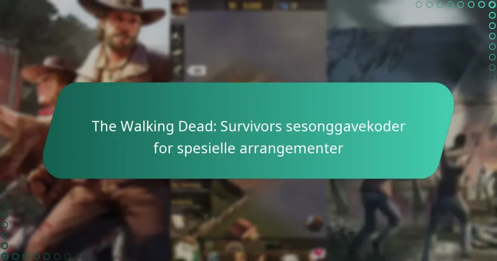 The Walking Dead: Survivors sesonggavekoder for spesielle arrangementer