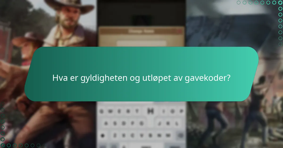 Hva er gyldigheten og utløpet av gavekoder?