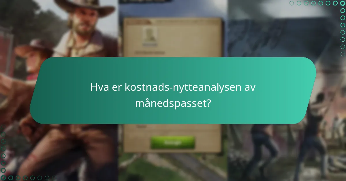 Hva er kostnads-nytteanalysen av månedspasset?