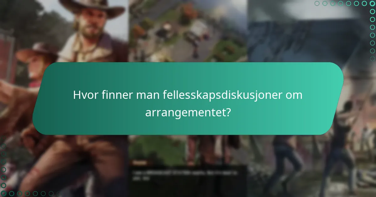Hvor finner man fellesskapsdiskusjoner om arrangementet?